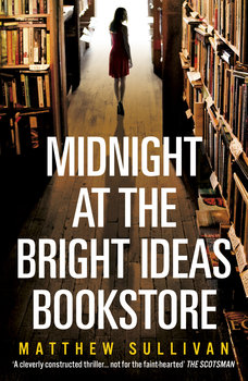 Midnight at the Bright Ideas Bookstore - Sullivan Matthew