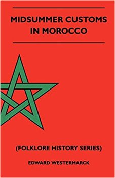 Midsummer Customs In Morocco. Folklore History - Edward Westermarck