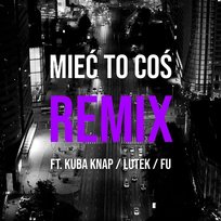 Mieć to coś Parzel, DJ Mariano MBH feat. Kuba Knap, Lutek, Fu