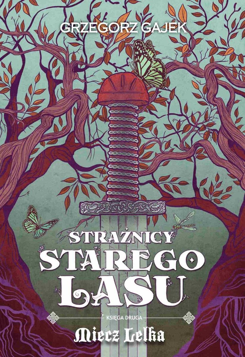 Miecz Lelka. Strażnicy Starego Lasu. Tom 2 - Ebook Epub - Gajek ...