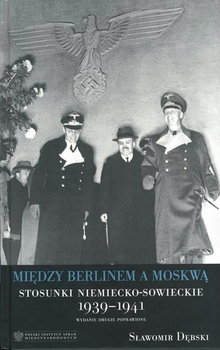 Między Berlinem a Moskwą. Stosunki Niemiecko-Sowieckie 1939-1941 - Dębski Sławomir