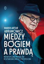 Między Bogiem a prawdą Marek Abramowicz