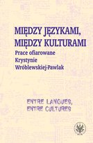 Między językami, między kulturami. Prace ofiarowane Krystynie Wróblewskiej-Pawlak Szymankiewicz Krystyna, Kostro Monika, Grycan Magdalena
