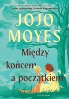 Między końcem a początkiem Moyes Jojo