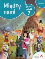 Między nami 7. Język polski. Podręcznik. Szkoła podstawowa