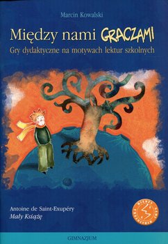 Między nami graczami. Mały Książę. Gry dydaktyczne na motywach lektur szkolnych - Kowalski Marcin