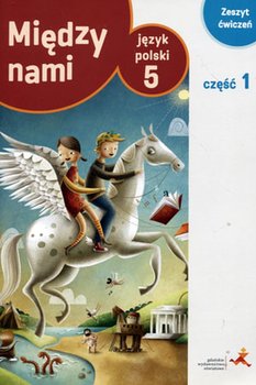 Między nami. Język polski. Ćwiczenia. Część 1. Klasa 5. Szkoła podstawowa - Łuczak Agnieszka, Murdzek Anna