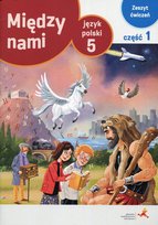 Między nami. Język polski. Zeszyt ćwiczeń. Klasa 5. Część 1. Wersja A. Szkoła podstawowa