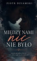 Między nami nic nie było - ebook PDF Dziamski Piotr