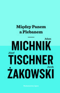 Między Panem a Plebanem - Michnik Adam, Tischner Józef, Żakowski Jacek