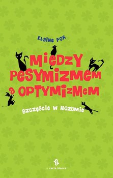 Między pesymizmem a optymizmem - Fox Elaine