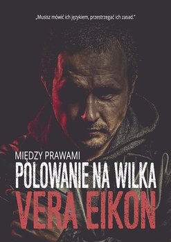 Między prawami. Polowanie na wilka - Eikon Vera