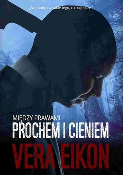 Między prawami. Prochem i cieniem - Eikon Vera