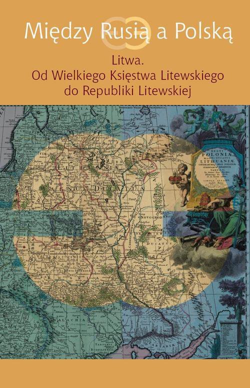 Między Rusią a Polską. Litwa. Od Wielkiego Księstwa Litewskiego do Republiki Litewskiej - ebook PDF