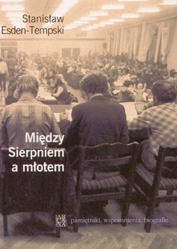 Między Sierpniem a młotem - Esden-Tempski Stanisław
