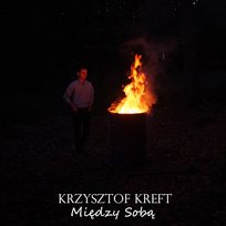 Między sobą Krzysztof Kreft