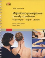 Mięśniowo-powięziowe punkty spustowe. Diagnostyka, terapia, działanie