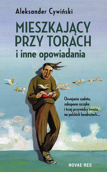 Mieszkający przy torach i inne opowiadania - Cywiński Aleksander