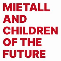 Mietall And Children Of The Future Mietall And Children Of The Future