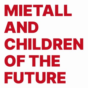 Mietall And Children Of The Future - Mietall And Children Of The Future