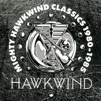 Mighty Hawkwind Classics 1980 - 85 Hawkwind