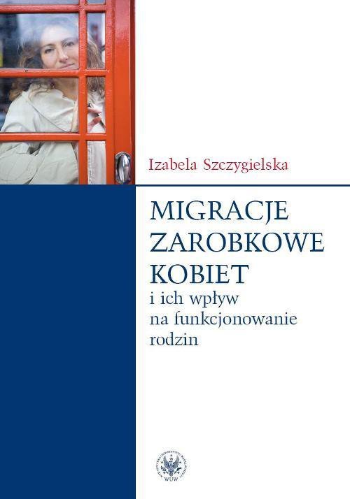 Migracje zarobkowe kobiet oraz ich wpływ na funkcjonowanie rodzin - ebook PDF