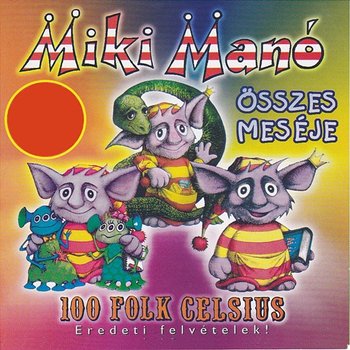 Miki Manó��összes meséje - 100 Folk Celsius