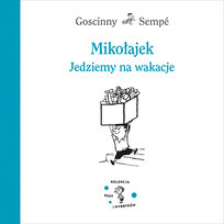 Mikołajek. Jedziemy na wakacje Goscinny Rene, Sempe Jean-Jacques