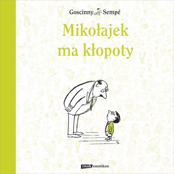 Mikołajek ma kłopoty - Goscinny Rene, Sempe Jean-Jacques