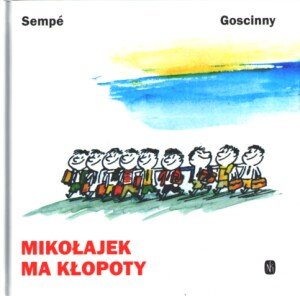 Mikołajek ma kłopoty - Sempe Jean-Jacques, Goscinny Rene