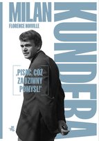 Milan Kundera: „Pisać, cóż za dziwny pomysł!” - ebook EPUB