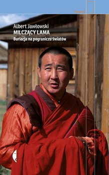 Milczący Lama. Buriacja na pograniczu światów - Jawłowski Albert