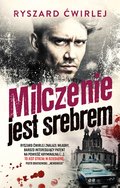 Milczenie jest srebrem - Ćwirlej Ryszard