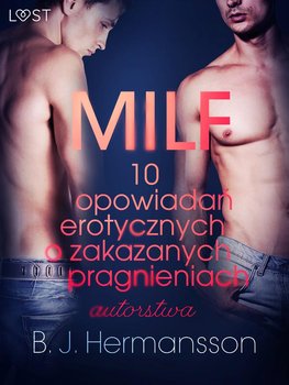 MILF. 10 opowiadań erotycznych o zakazanych pragnieniach autorstwa - Hermansson B.J.