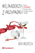 Miliarderzy z przypadku - Mezrich Ben