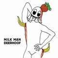 Milk Man - Deerhoof