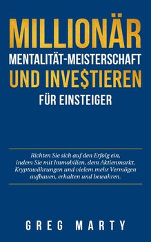 Millionär-Mentalität-Meisterschaft und Investieren für Einsteiger - Marty Greg