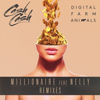 Millionaire (Remixes) - Digital Farm Animals, Cash Cash feat. Nelly