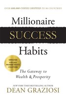 Millionaire Success Habits: The Gateway to Wealth & Prosperity Graziosi Dean