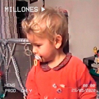 Millones - Hens, Only