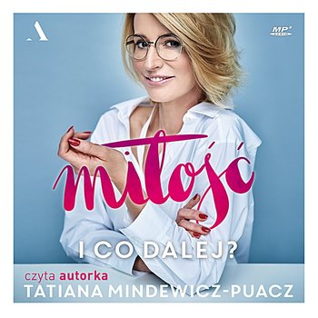 Miłość. I co dalej? - Mindewicz-Puacz Tatiana