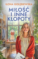 Miłość i inne kłopoty Gołębiewska Ilona