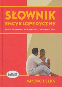 Miłość i Seks. Słownik Encyklopedyczny - Lew-Starowicz Zbigniew