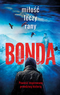 Miłość leczy rany. Wiara, nadzieja, miłość. Tom 1 - Bonda Katarzyna