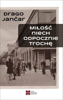 Miłość niech odpocznie trochę Jancar Drago