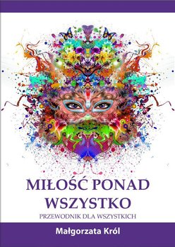 Miłość ponad wszystko - Król Małgorzata