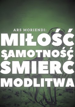 Miłość. Samotność. Śmierć. Modlitwa - Ars Moriendi