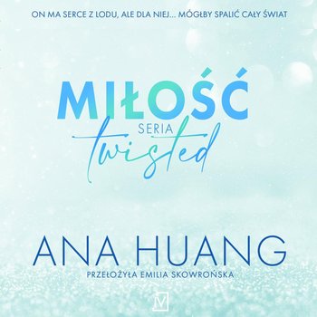 Miłość. Seria Twisted - Ana Huang