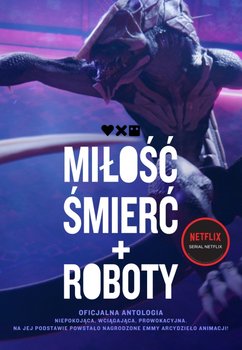 Miłość, śmierć i roboty - John Scalzi, Hamilton Peter F., Swanwick Michael