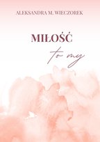 Miłość to my Aleksandra M. Wieczorek